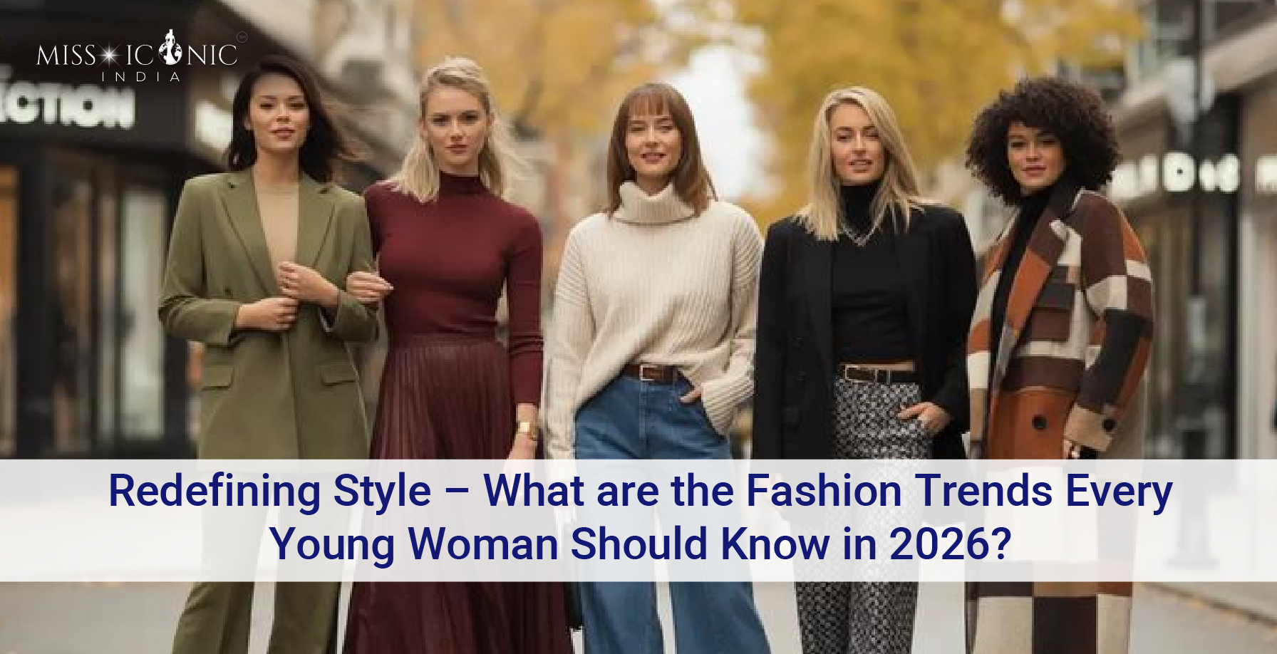 Redefining Style – What are the Fashion Trends Every Young Woman Should Know in 2026?